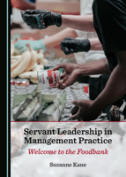 Servant Leadership in Management Practice: Welcome to the Foodbank 1527560368 Book Cover