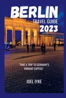 Berlin travel guide 2023 B0C9SDMFB7 Book Cover