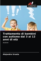 Trattamento di bambini con autismo dai 3 ai 12 anni di età: Autismo 6203384526 Book Cover