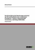 Die Entwicklung der Beziehungen zwischen der EU und Russland unter verstärktem Krisendruck - Kosovo, Internationaler Terrorismus, Irak-Krieg (1999-2003) 3640135202 Book Cover