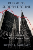 Religion's Sudden Decline: What's Causing It, and What Comes Next? 0197547052 Book Cover