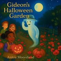 Gideon’s Halloween Garden: A Tale of Pumpkins, Poppies, and a Friendly Ghost B0FWJZBP5L Book Cover