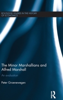 The Minor Marshallians and Alfred Marshall: An Evaluation 1138807591 Book Cover