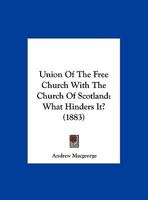 Union Of The Free Church With The Church Of Scotland: What Hinders It? 1167034015 Book Cover