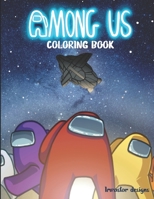 Among Us Coloring Book: For Kids and Adults: Coloring Hilarious and Relaxing Scenes From 2020's Breakout Game B08NZ7QMVK Book Cover
