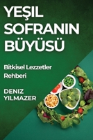 Yesil Sofranin Büyüsü: Bitkisel Lezzetler Rehberi (Turkish Edition) 1835796966 Book Cover