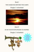 The Darkness Before the Dawn: In My Footsteps Poems to Inspire 0595396518 Book Cover