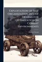 Exploitation of Self Organization in UAV Swarms for Optimization in Combat Environments 102514368X Book Cover