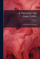A Treatise On Fractures, Volume 1 1148625615 Book Cover