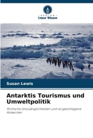 Antarktis Tourismus und Umweltpolitik: Politische Unzulänglichkeiten und vorgeschlagene Antworten 6205248891 Book Cover
