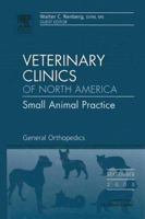 General Orthopedics, An Issue of Veterinary Clinics: Small Animal Practice (Volume 35-5) 1416028471 Book Cover