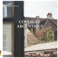 COULEURS ARGENTIQUE (French Edition) B0F77VGH5X Book Cover