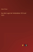 Aus dem Lager der Verbündeten 1814 und 1815 3368485733 Book Cover