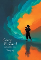 Carry Forward: Against the Tides (Backward to Forward) 1038358809 Book Cover
