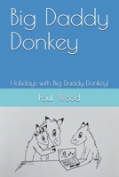 Big Daddy Donkey: Holidays with Big Daddy Donkey! B096ZSXYLW Book Cover
