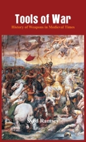 Tools of War: History of Weapons in Medieval Times 9386101661 Book Cover