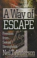 A Way of Escape: Freedom from Sexual Strongholds 1565078276 Book Cover