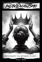 Individualismo: Reconoce tu propio valor... Y al diablo con el resto. B0CVLFW31X Book Cover
