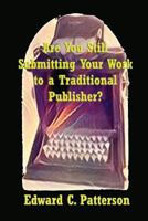 Are You Still Submitting Your Work to a Traditional Publisher? 1441407383 Book Cover