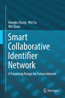 Smart Collaborative Identifier Network: A Promising Design for Future Internet 3662569868 Book Cover