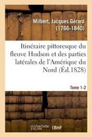 Itinéraire pittoresque du fleuve Hudson et des parties latérales de l'Amérique du Nord. Tome 1-2 2329022743 Book Cover
