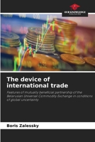 The device of international trade: Features of mutually beneficial partnership of the Belarusian Universal Commodity Exchange in conditions of global uncertainty 6208711290 Book Cover