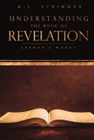 Understanding The Book of Revelation: Layman's Words 1545677700 Book Cover