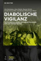 Diabolische Vigilanz: Teufelserzählungen des Spätmittelalters und der Frühen Neuzeit (Vigilanzkulturen / Cultures of Vigilance) 311077187X Book Cover