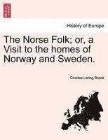 The Norse-Folk; Or, a Visit to the Homes of Norway and Sweden 1241488878 Book Cover