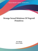 Strange Sexual Relations Of Negroid Primitives 1425364721 Book Cover