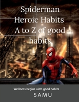 Spiderman Heroic Habits A to Z of good habits B0DPMK6FT2 Book Cover