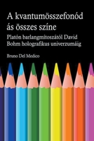 A kvantum összefonódásának minden színe. Platón barlangjának mítoszától kezdve Carl Jung szinkronosságán át David Bohm holografikus univerzumáig. B0C3W4JS1X Book Cover