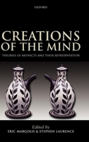 Creations of the Mind: Theories of Artifacts and Their Representation 0199250995 Book Cover