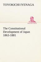 The Constitutional Development of Japan 1863-1881 3337165621 Book Cover