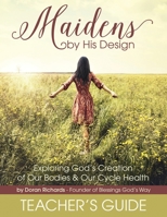 Maidens by His Design - Teacher’s Guide 1697455026 Book Cover