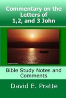 Commentary on the Letters of 1,2, and 3 John : Bible Study Notes and Comments 1721218181 Book Cover