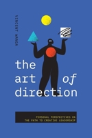 The Art of Direction: Personal Perspectives on the Path to Creative Leadership B0DWR3911D Book Cover