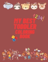 My Best Toddler Coloring Book: Fun with Numbers, Letters, ,Colors, Animals,Big Activity Workbook for Toddlers and Kids ,Fun Children's Activity ... 5 for Kindergarten & Preschool Prep Success. B08QXDPRPY Book Cover