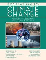 ADAPTATION TO CLIMATE CHANGE: Agricultural Ecosystems and Gender Dimensions 1493105108 Book Cover