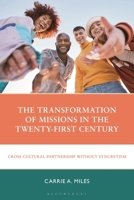 The Transformation of Missions in the Twenty-First Century: Cross-Cultural Partnership Without Syncretism 166695330X Book Cover