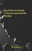 Das Echo im Staub - 15 kurze spannende Thriller (German Edition) B0F8J9FCHY Book Cover