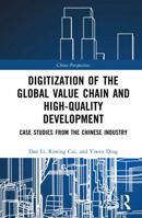 Digitization of the Global Value Chain and High-Quality Development: Case Studies from the Chinese Industry (China Perspectives) 1041276397 Book Cover