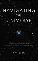 Navigating the Universe: A roadmap for understanding the cosmic influences that shape our lives 1571897399 Book Cover