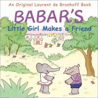 Babar's Little Girl Makes a Friend 0810905566 Book Cover