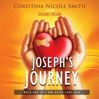 Joseph's Journey: When Dad Left and Never Came Back 0998128112 Book Cover