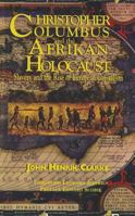 Christopher Columbus and the Afrikan Holocaust: Slavery and the Rise of European Capitalism 1617590304 Book Cover