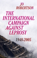The International Campaign Against Leprosy: 1948 - 2005 1787385493 Book Cover