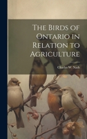 The Birds of Ontario in Relation to Agriculture 1022050648 Book Cover