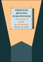 Freedom Beyond Forgiveness: The Book of Jonah Re-Examined (Journal for the Study of the New Testament Supplement) 1850756422 Book Cover