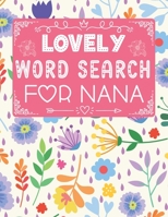 Lovely Word Search For nana: 100 Large Print Word Search Puzzles for Seniors and Adults - Solutions Included , Vol. 2 B09TF9C2RG Book Cover